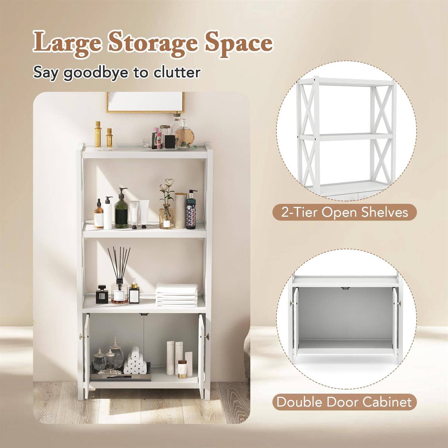 Large Storage Space  
Say goodbye to clutter  

2-Tier Open Shelves  
Double Door Cabinet