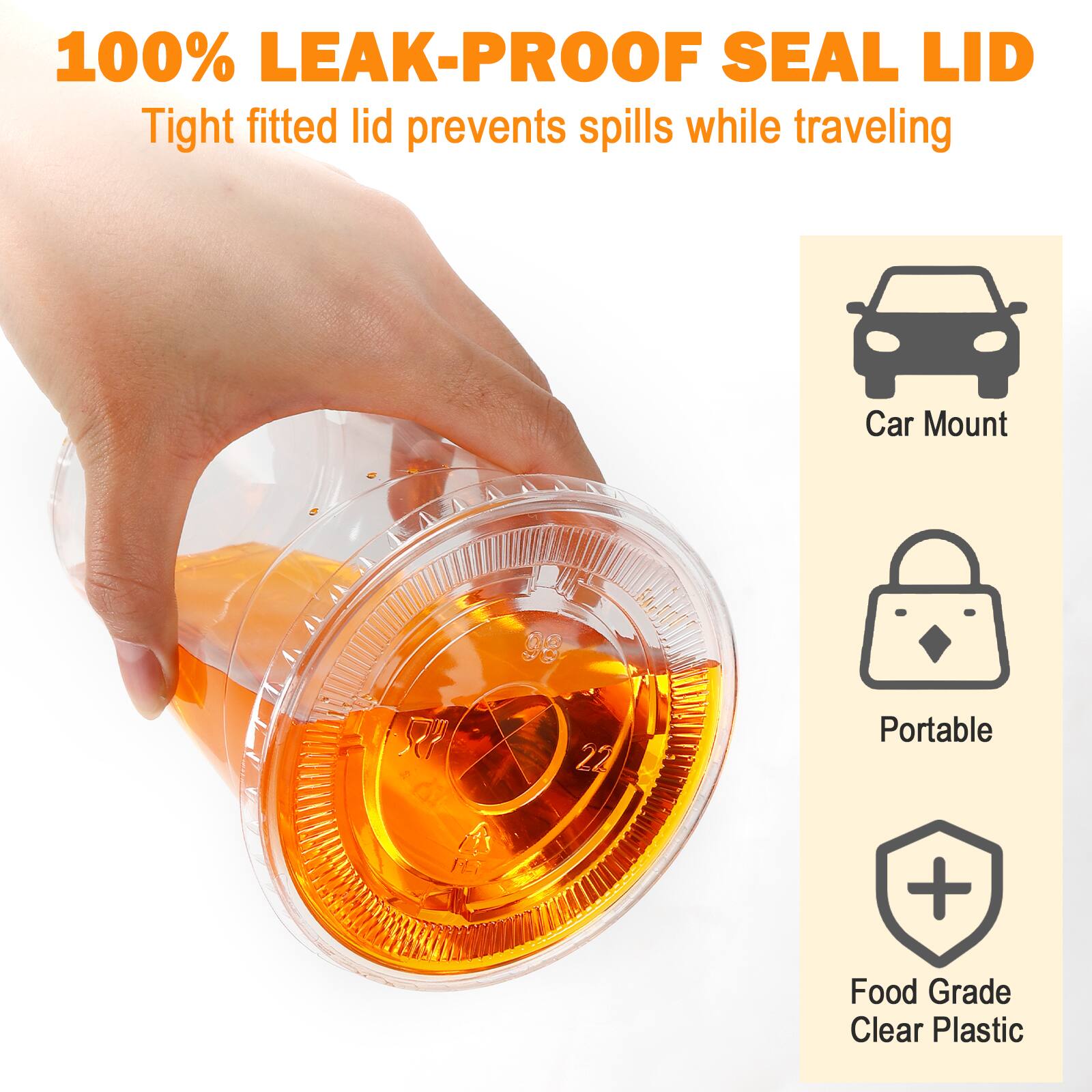 100% LEAK-PROOF SEAL LID  
Tight fitted lid prevents spills while traveling  

Car Mount  
Portable  
Food Grade Clear Plastic