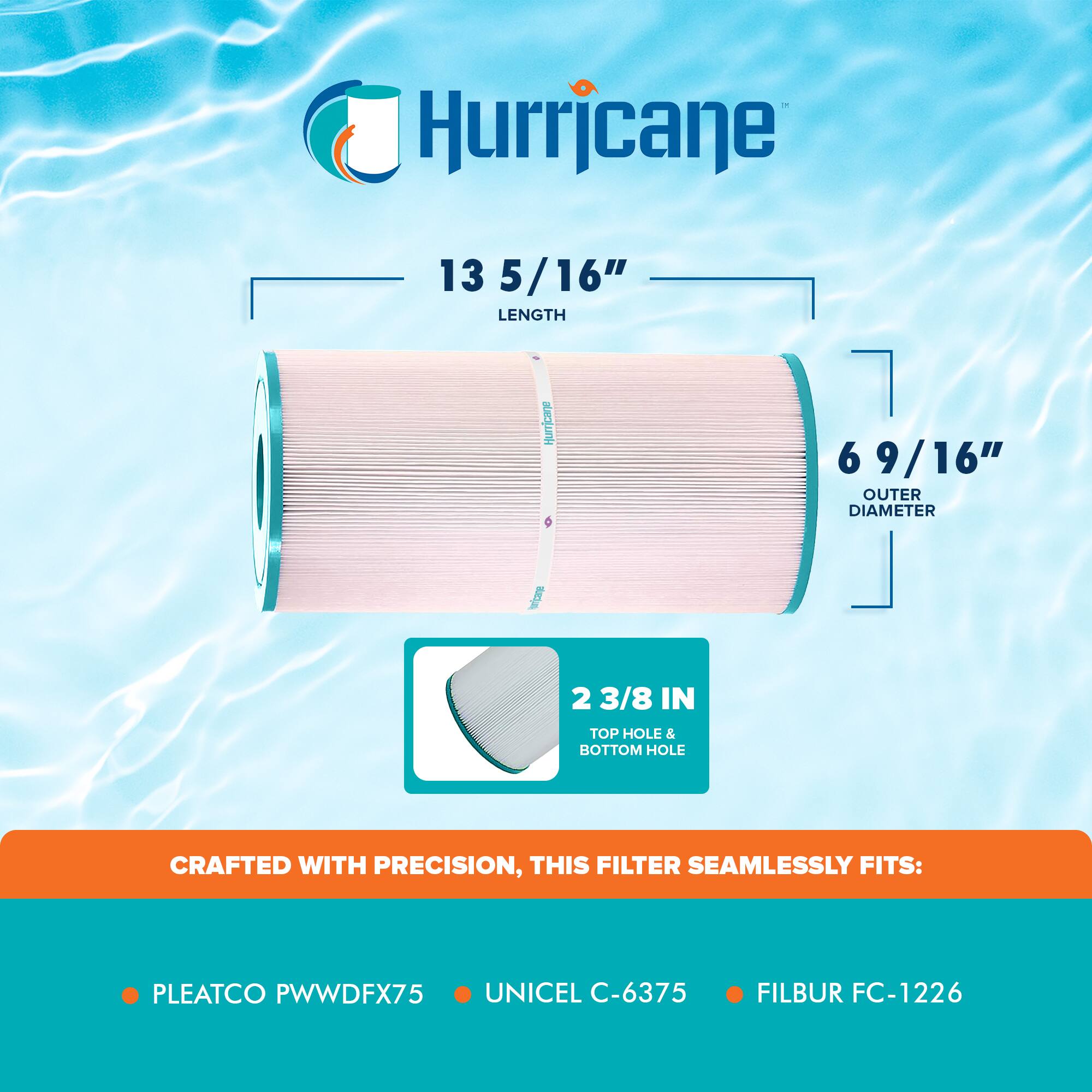 Hurricane 13 5/16" LENGTH 6 9/16" OUTER DIAMETER 2 3/8 IN TOP HOLE & BOTTOM HOLE CRAFTED WITH PRECISION, THIS FILTER SEAMLESSLY FITS: PLEATCO PWWDFX75 UNICEL C-6375 FILBUR FC-1226