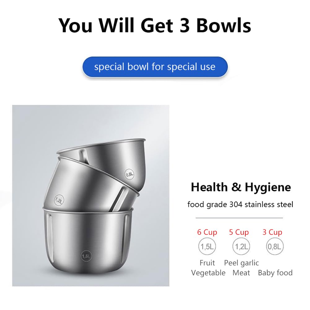 You Will Get 3 Bowls

special bowl for special use

Health & Hygiene
food grade 304 stainless steel

6 Cup (1.5L) - Fruit
5 Cup (1.2L) - Vegetable, Meat
3 Cup (0.8L) - Peel garlic, Baby food