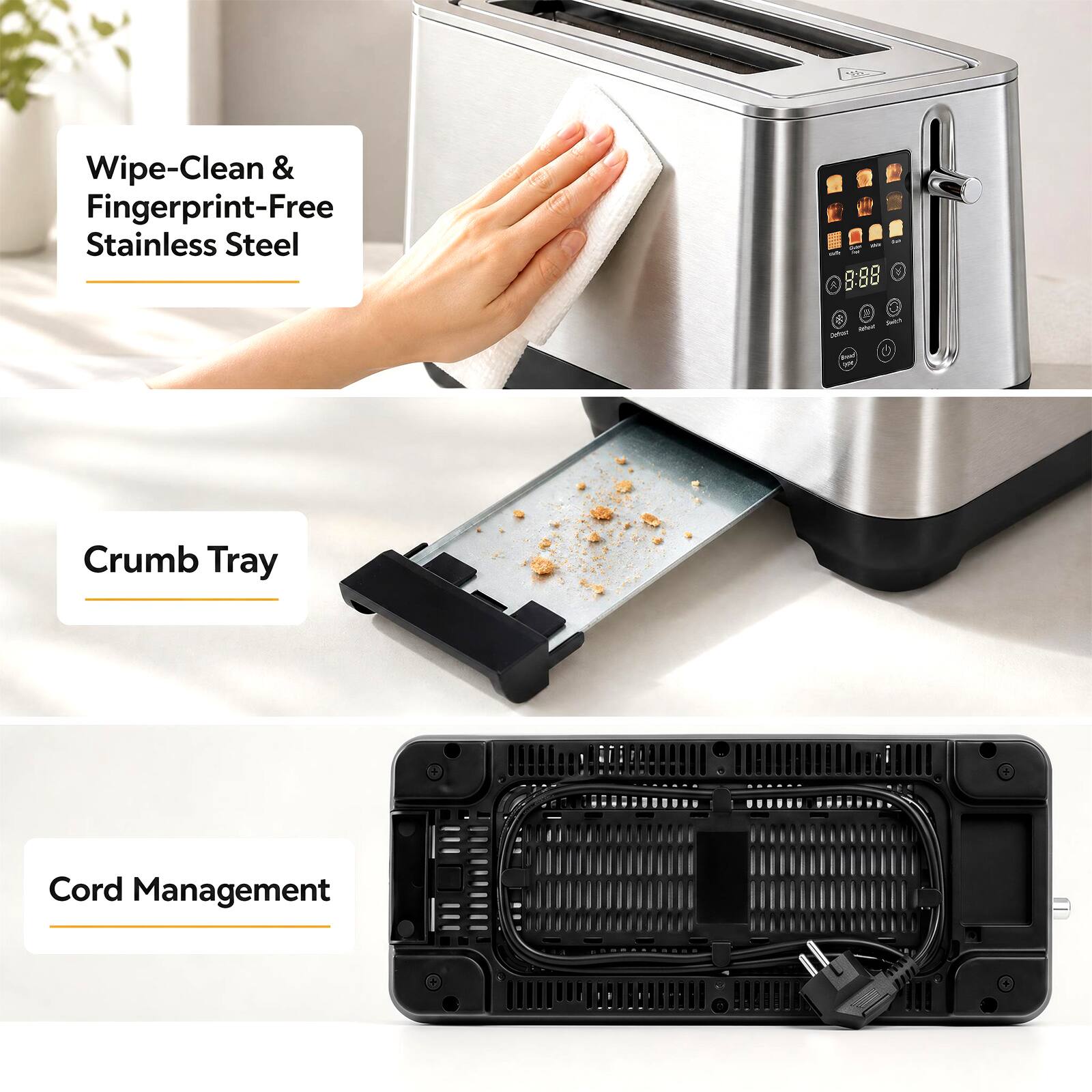 Wipe-Clean & Fingerprint-Free Stainless Steel

888 - that Delice flower

Crumb Tray

Cord Management