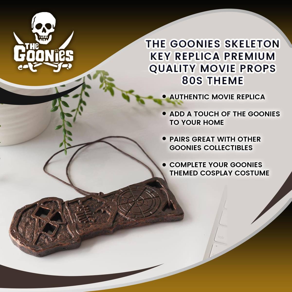 THE GOONIES SKELETON KEY REPLICA PREMIUM QUALITY MOVIE PROPS 80S THEME

- AUTHENTIC MOVIE REPLICA
- ADD A TOUCH OF THE GOONIES TO YOUR HOME
- Pairs great with other GOONIES COLLECTIBLES
- COMPLETE YOUR GOONIES THEMED COSPLAY COSTUME