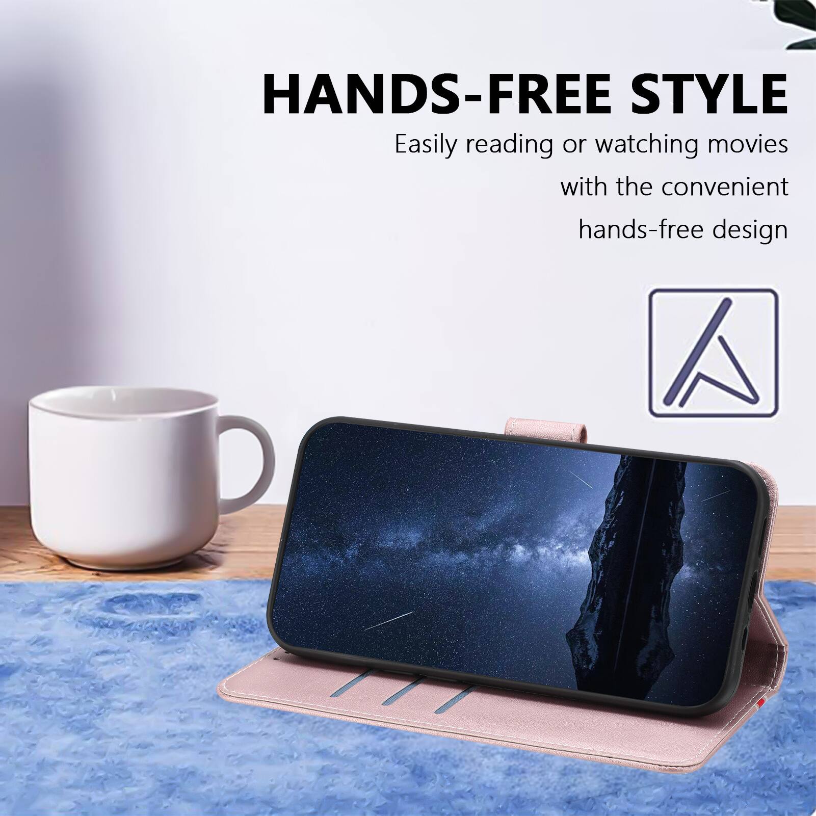 HANDS-FREE STYLE  
Easily reading or watching movies with the convenient hands-free design