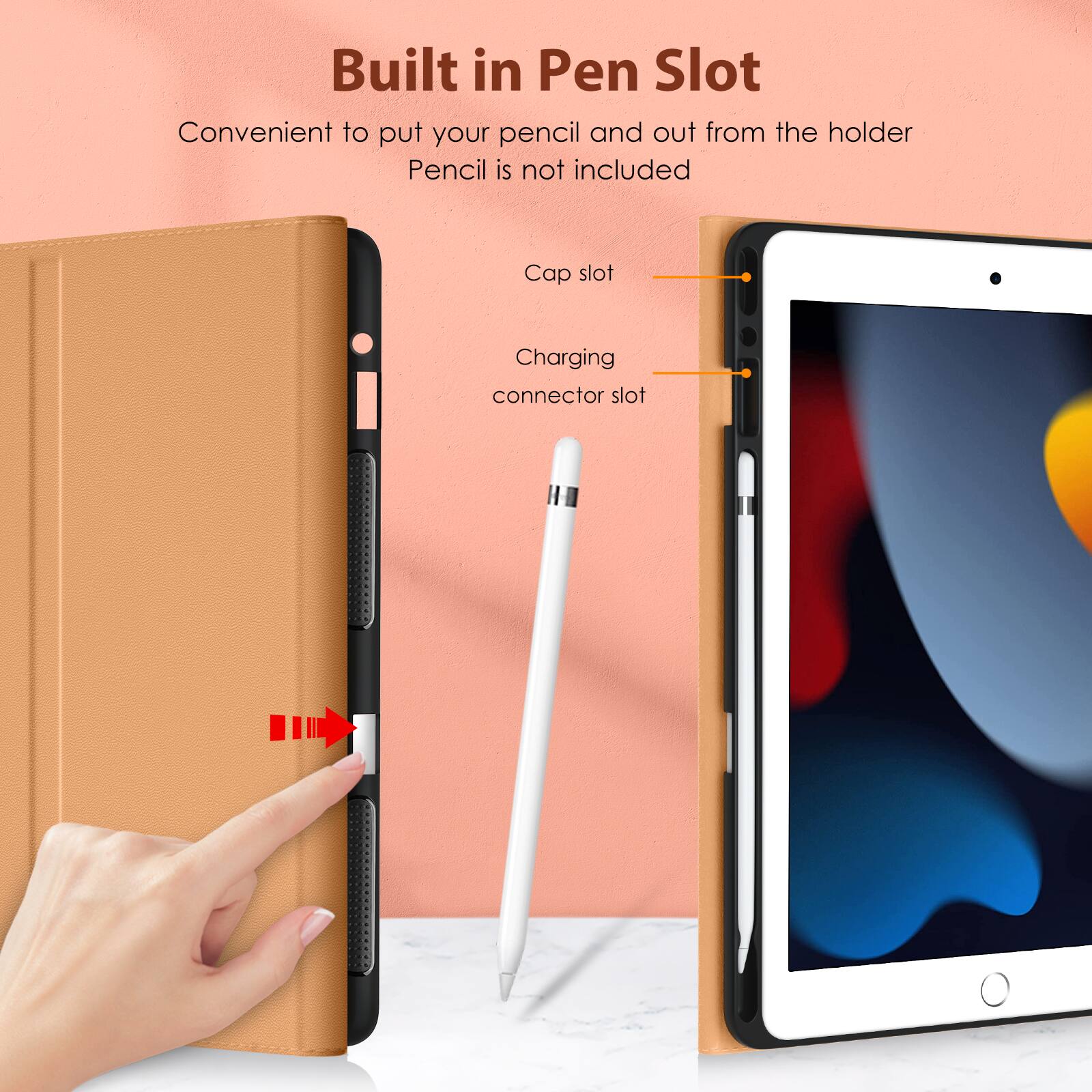 Built in Pen Slot  
Convenient to put your pencil and out from the holder  
Pencil is not included  

Cap slot  
Charging connector slot