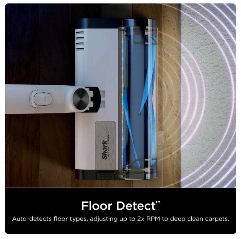 Shark DETECT Floor Detect  
Auto-detects floor types, adjusting up to 2x RPM to deep clean carpets.