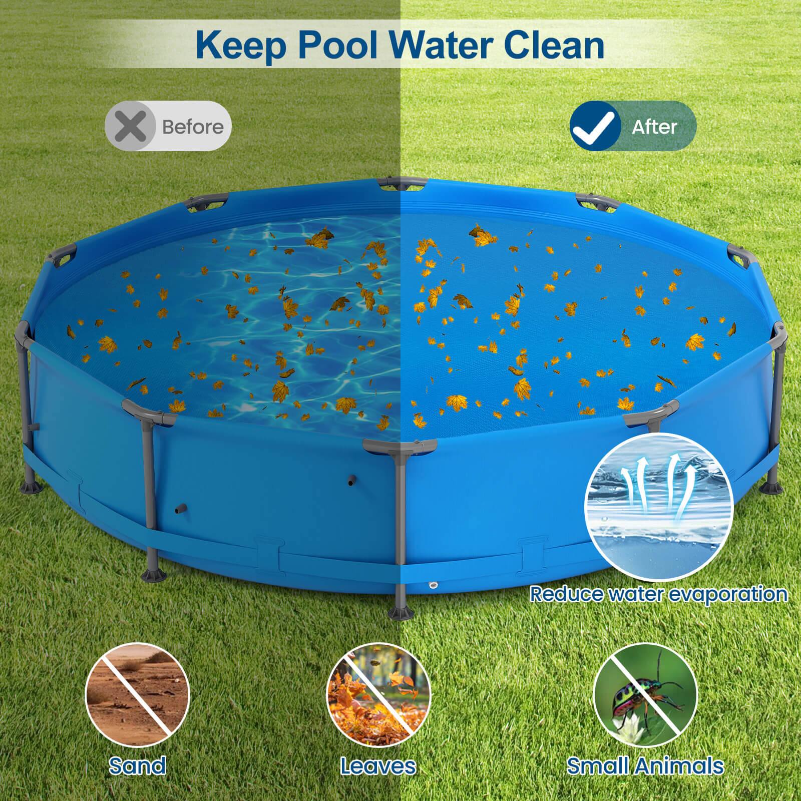 Keep Pool Water Clean

Before

After

Reduce water evaporation

Sand

Leaves

Small Animals