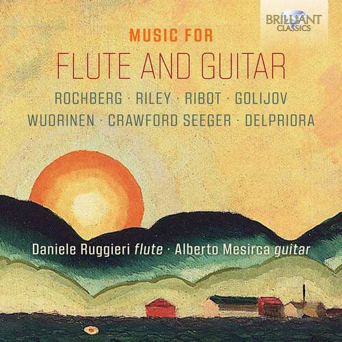 MUSIC FOR  
FLUTE AND GUITAR  

ROCHBERG • RILEY • RIBOT • GOLIJOV  
WUDRINEN • CRAWFORD SEGER • DELPRIORA  

Daniele Ruggieri flute • Alberto Mesirca guitar  

BRILLIANT CLASSICS