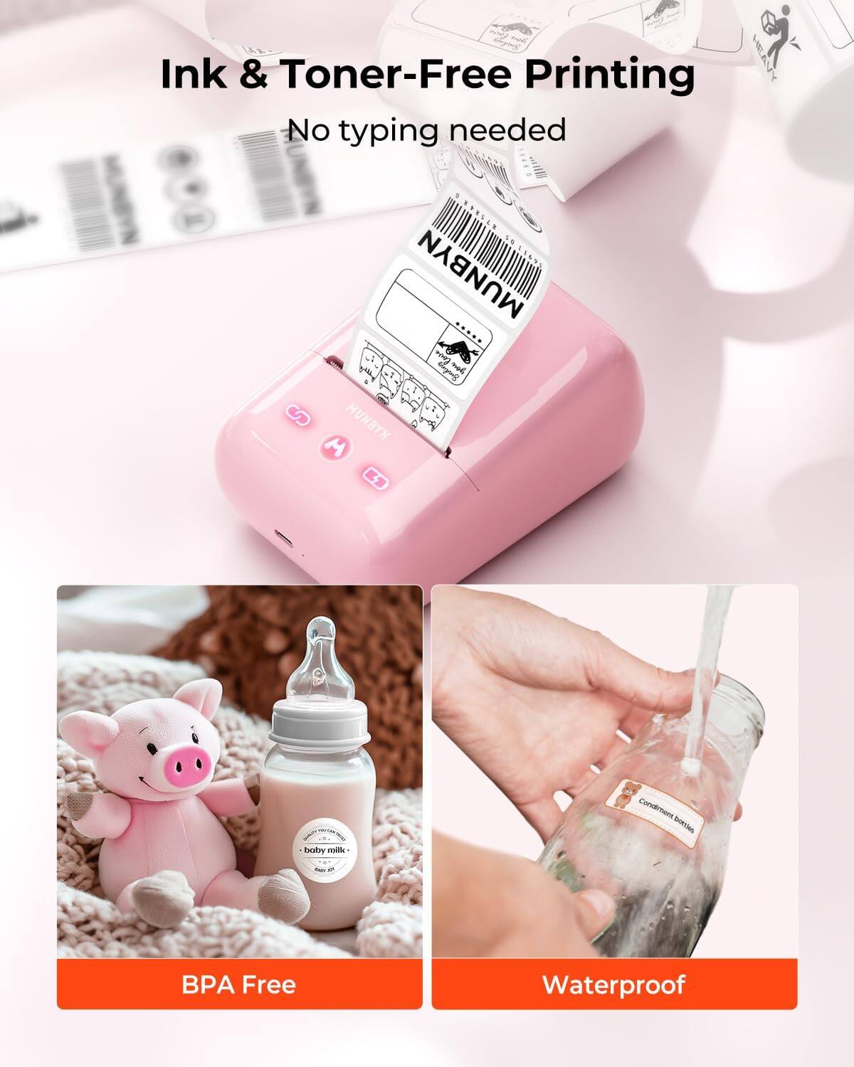 Ink & Toner-Free Printing  
No typing needed  

BPA Free  
Waterproof