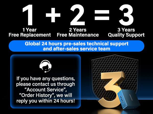 1 + 2 = 3

1 Year Free Replacement  
2 Years Free Maintenance  
3 Years Quality Support

Global 24 hours pre-sales technical support and after-sales service team

If you have any questions, please contact us through "Account Service", "Order History", we will reply you within 24 hours!