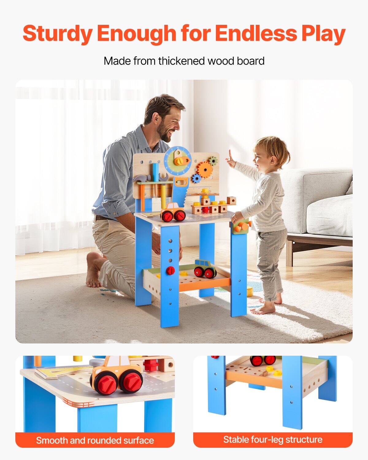 Sturdy Enough for Endless Play  
Made from thickened wood board  

Smooth and rounded surface  

Stable four-leg structure