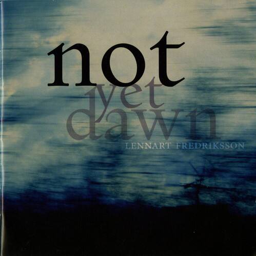not yet dawn  
LENNART FREDRIKSSON