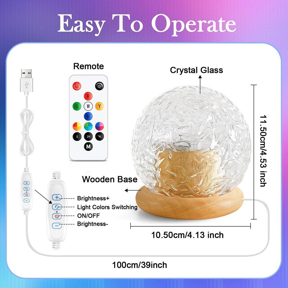 Easy To Operate

Remote
- Power
- R G W Y B
- S 1H 2H
- M

Crystal Glass
- 11.50cm/4.53 inch

Wooden Base
- 10.50cm/4.13 inch

Brightness+
Light Colors Switching
ON/OFF
Brightness-

100cm/39inch