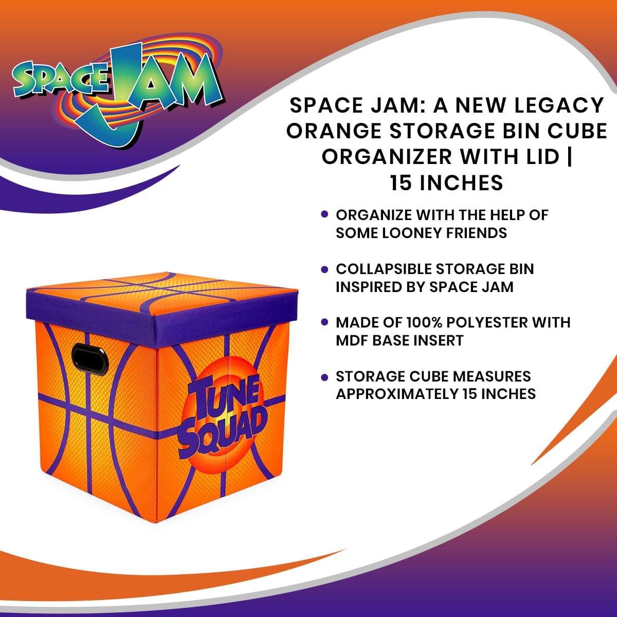 SPACE JAM: A NEW LEGACY ORANGE STORAGE BIN CUBE ORGANIZER WITH LID | 15 INCHES

- ORGANIZE WITH THE HELP OF SOME LOONEY FRIENDS
- COLLAPSIBLE STORAGE BIN INSPIRED BY SPACE JAM
- MADE OF 100% POLYESTER WITH MDF BASE INSERT
- STORAGE CUBE MEASURES APPROXIMATELY 15 INCHES