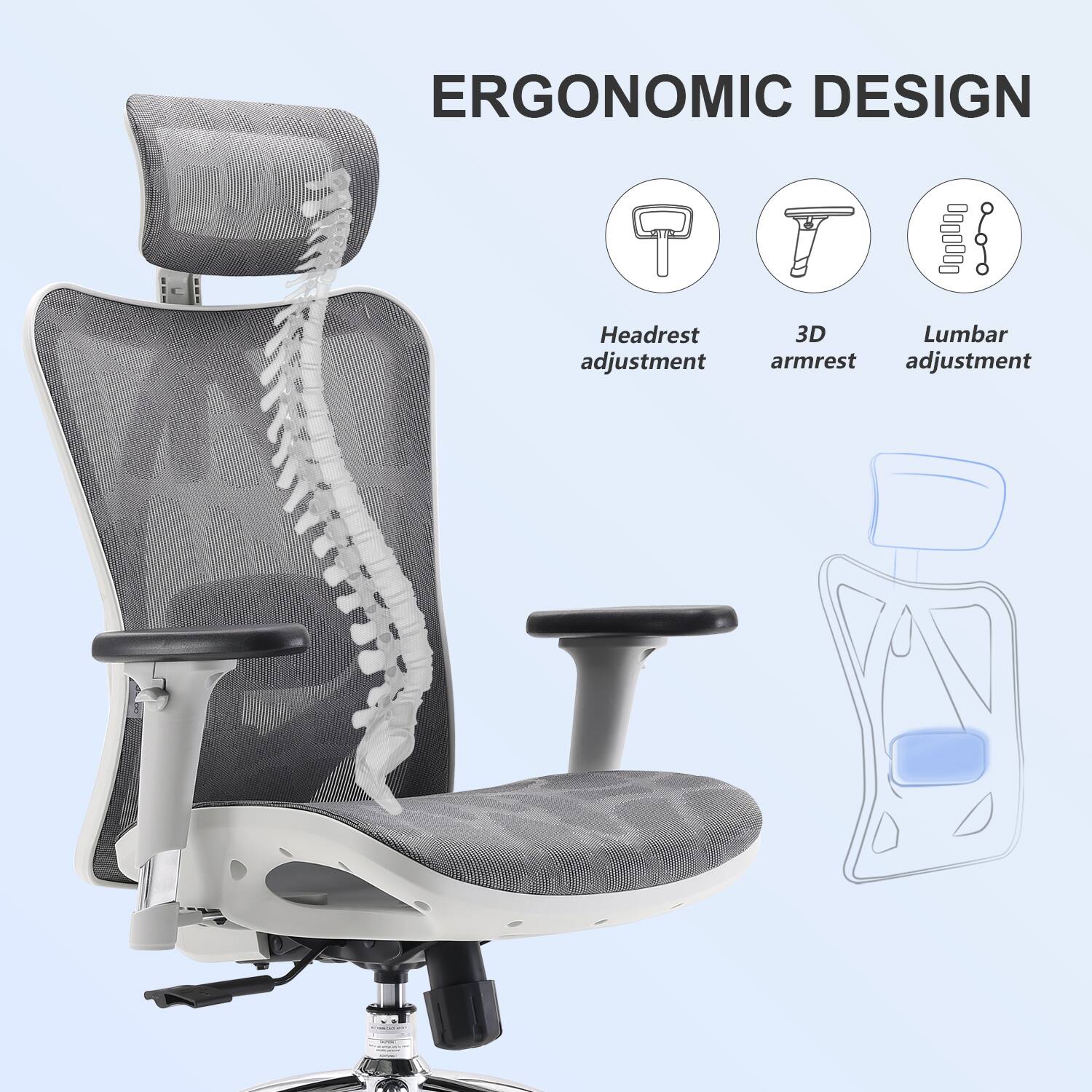 ERGONOMIC DESIGN

- Headrest adjustment
- 3D armrest adjustment
- Lumbar adjustment