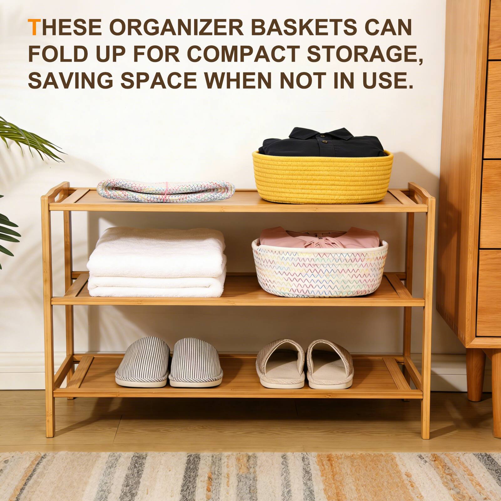 These organizer baskets can fold up for compact storage, saving space when not in use.