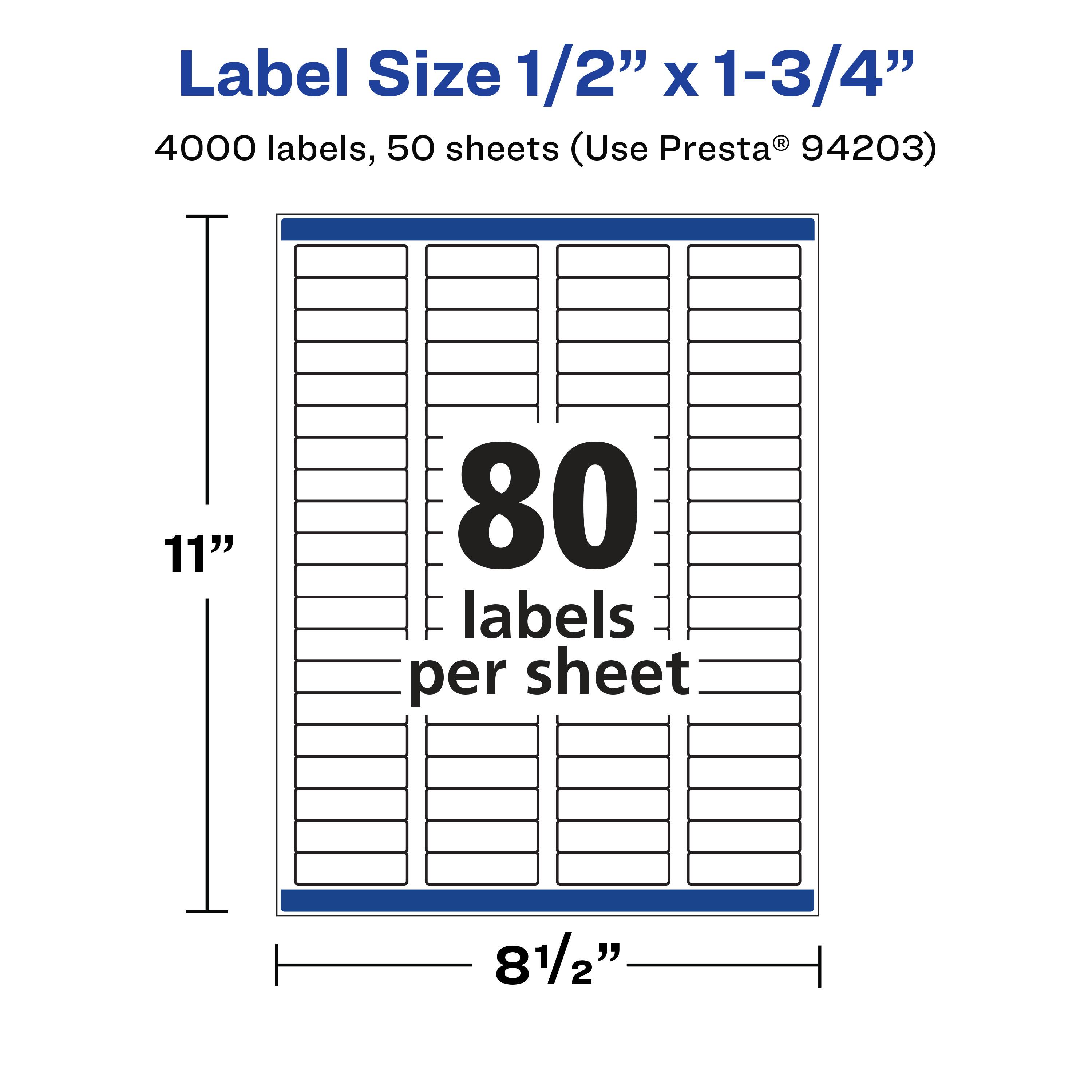 Label Size 1/2" x 1-3/4"  
4000 labels, 50 sheets (Use Presta® 94203)  
80 labels per sheet  

11"  
8 1/2"
