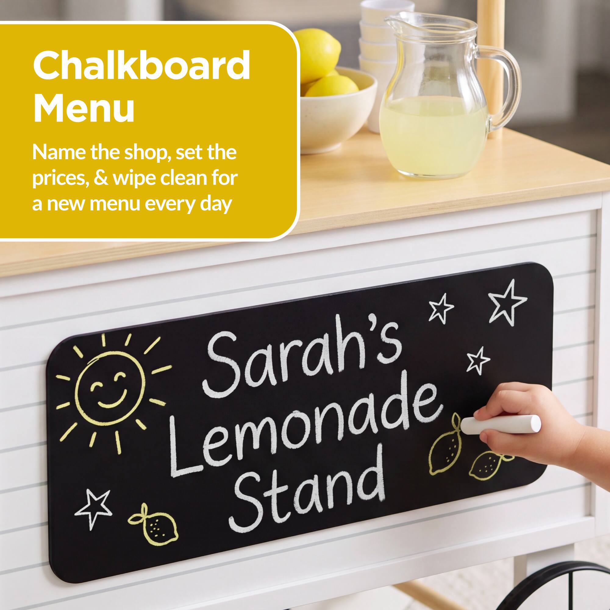 Chalkboard Menu

Name the shop, set the prices, & wipe clean for a new menu every day

Sarah's Lemonade Stand