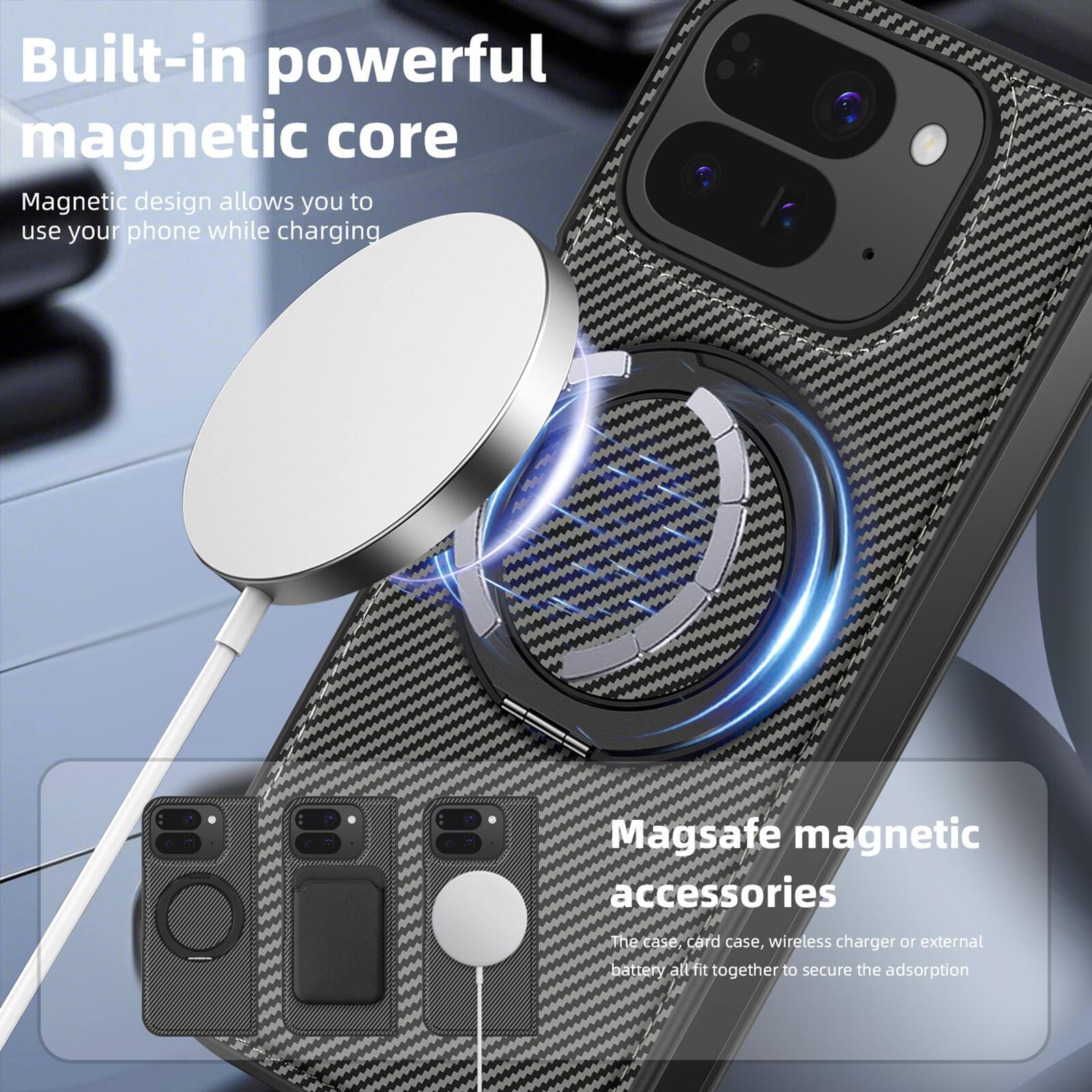Built-in powerful magnetic core  
Magnetic design allows you to use your phone while charging  

Magsafe magnetic accessories  
The case, card case, wireless charger or external battery all fit together to secure the adsorption