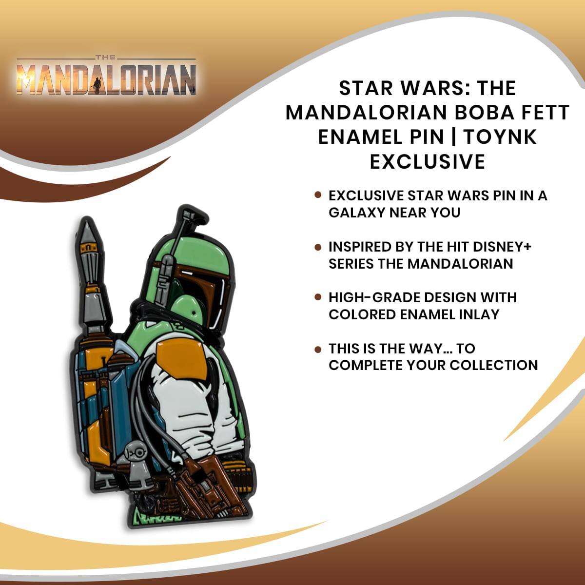 **STAR WARS: THE MANDALORIAN BOBA FETT ENAMEL PIN | TOYNK EXCLUSIVE**

- EXCLUSIVE STAR WARS PIN IN A GALAXY NEAR YOU
- INSPIRED BY THE HIT DISNEY+ SERIES THE MANDALORIAN
- HIGH-GRADE DESIGN WITH COLORED ENAMEL INLAY
- THIS IS THE WAY... TO COMPLETE YOUR COLLECTION