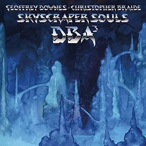 GEOFFREY DOWNES & CHRISTOPHER BRAIDE  
SKYSCRAPER SOULS  
DBA³