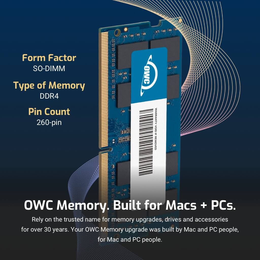 Form Factor: SO-DIMM  
Type of Memory: DDR4  
Pin Count: 260-pin  

OWC Memory. Built for Macs + PCs.  
Rely on the trusted name for memory upgrades, drives and accessories for over 30 years. Your OWC Memory upgrade was built by Mac and PC people, for Mac and PC people.