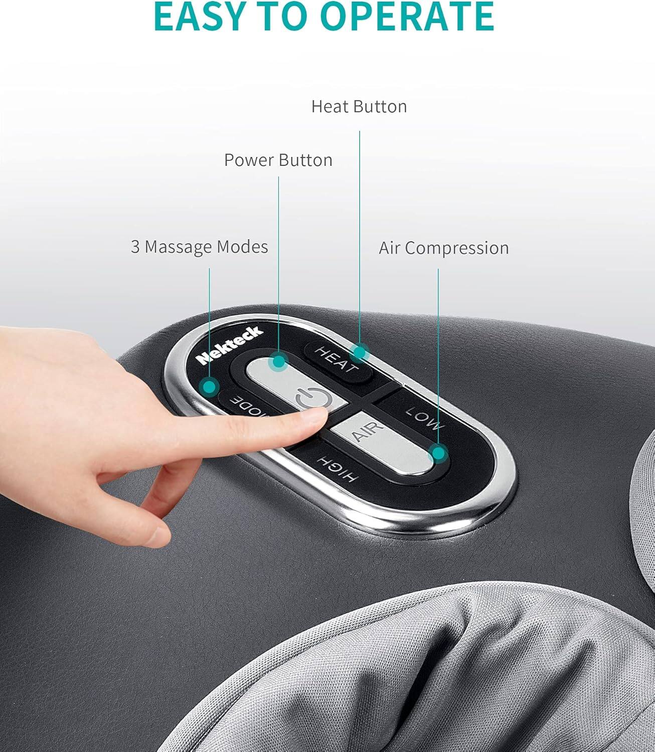 EASY TO OPERATE

Heat Button  
Power Button  
3 Massage Modes  
Air Compression  

Nekteck HEAT ODE G LOW AIR HIGH