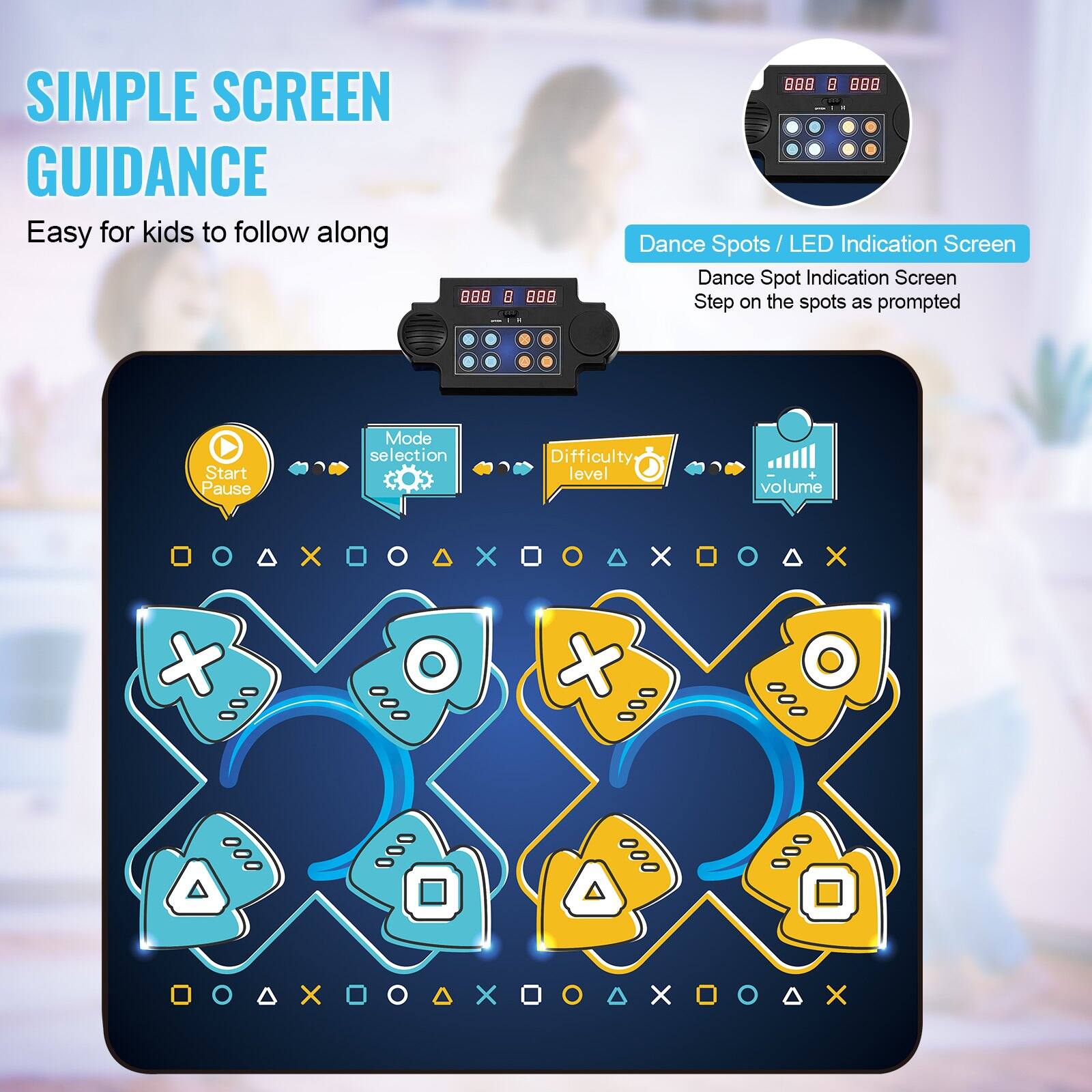 **SIMPLE SCREEN GUIDANCE**  
Easy for kids to follow along

**Dance Spots / LED Indication Screen**  
Dance Spot Indication Screen  
Step on the spots as prompted

- Start / Pause
- Mode selection
- Difficulty level
- Volume

000 000  
000 000