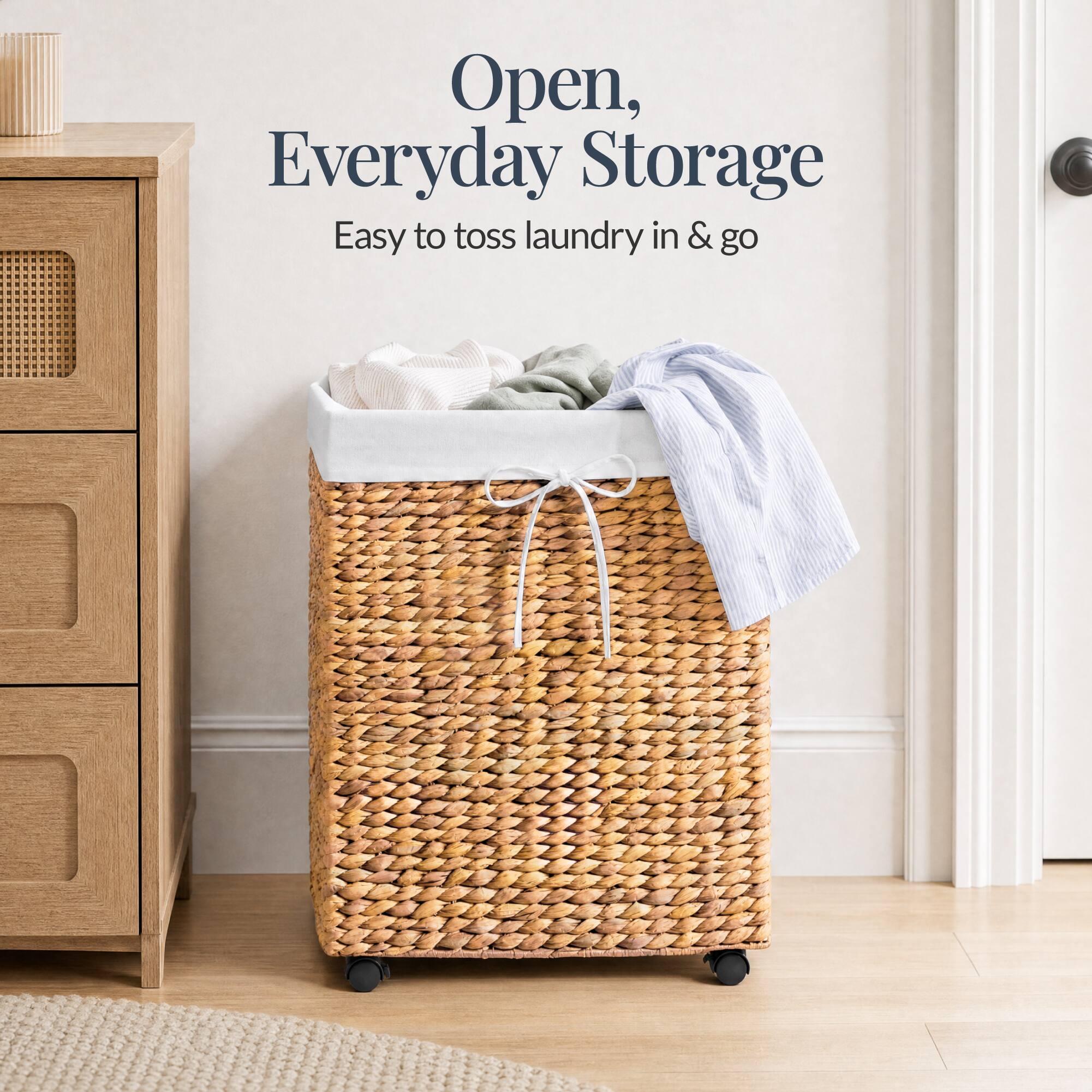 Open, Everyday Storage  
Easy to toss laundry in & go