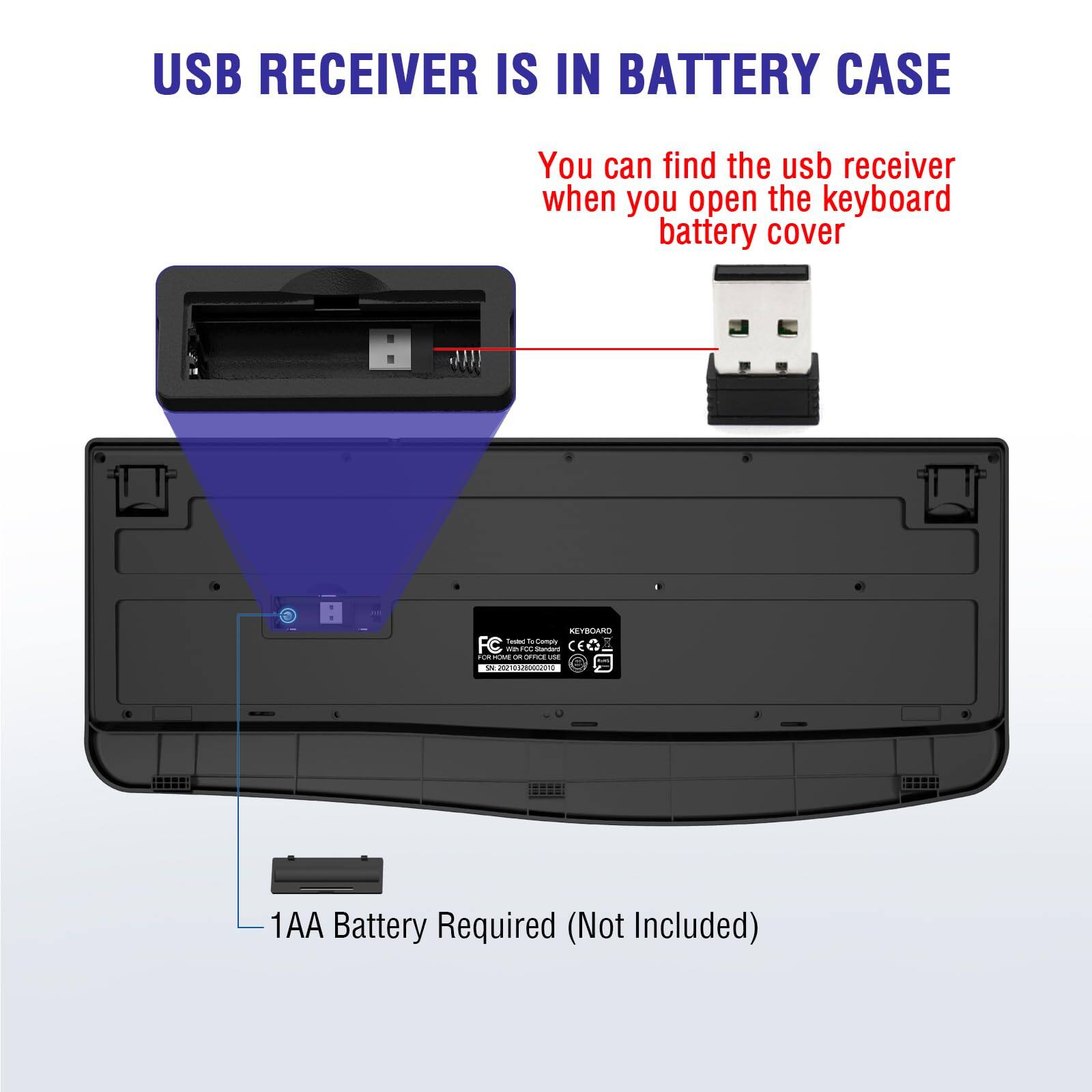 USB RECEIVER IS IN BATTERY CASE

You can find the USB receiver when you open the keyboard battery cover

1AA Battery Required (Not Included)