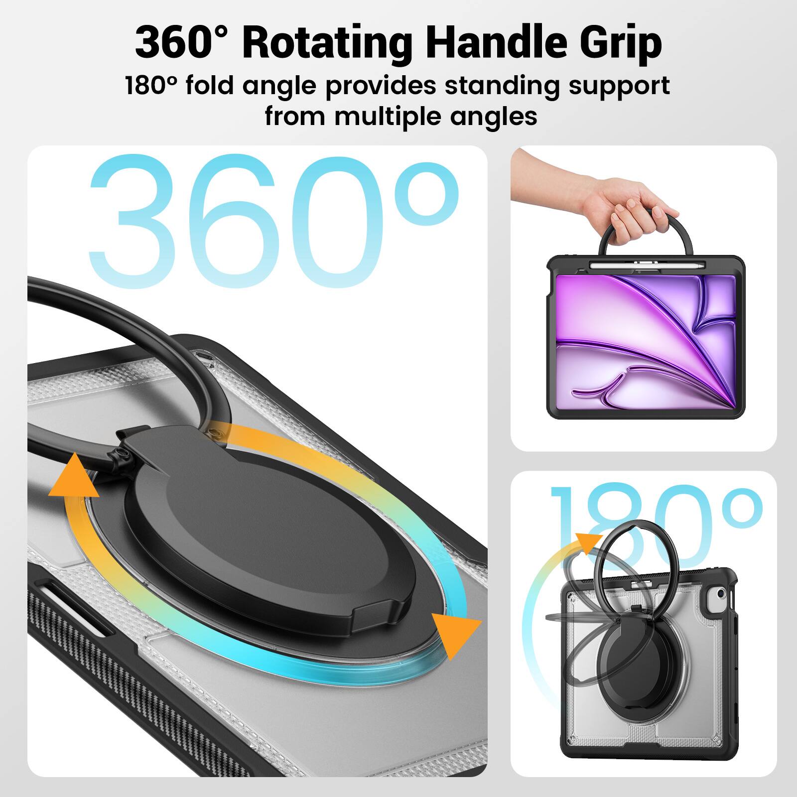 360° Rotating Handle Grip  
180° fold angle provides standing support from multiple angles