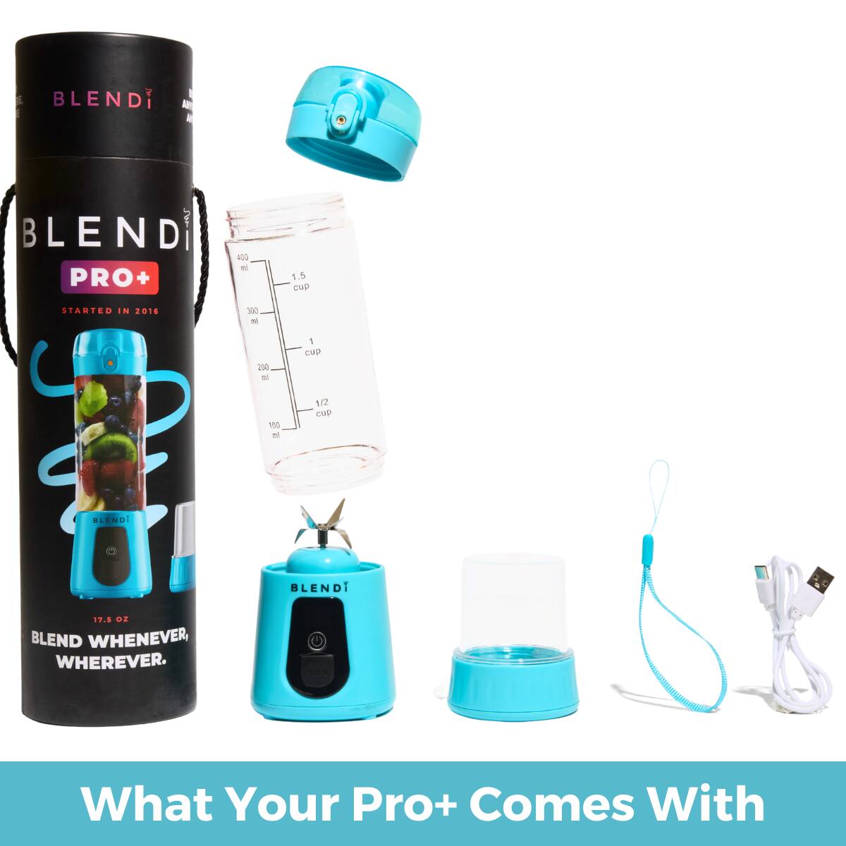 BLENDI PRO+ 400 ml 1.5 Cup STARTED IN 2018 300 N 200 ti 1 Cup 100 nf 1/2 P BLEND: BLENDI 17.5 OZ BLEND WHENEVER, WHEREVER. - What Your Pro+ Comes With