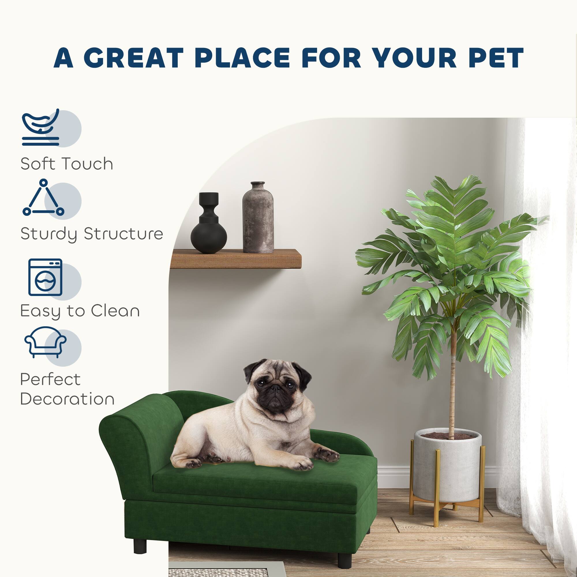 A GREAT PLACE FOR YOUR PET

- Soft Touch
- Sturdy Structure
- Easy to Clean
- Perfect Decoration