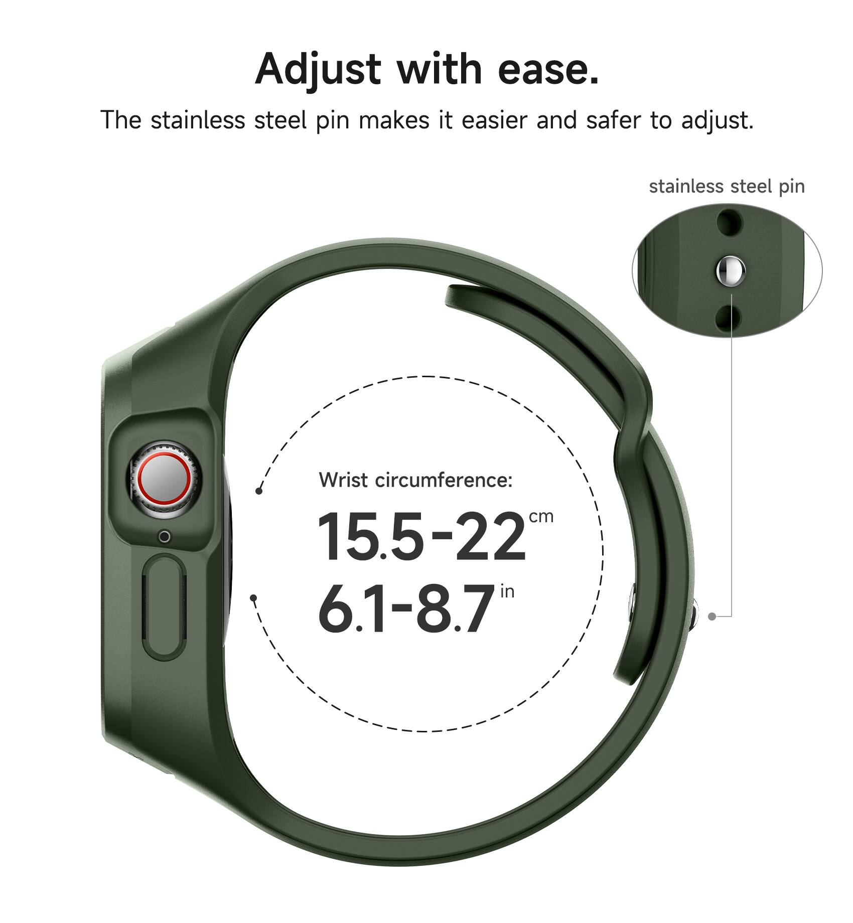 Adjust with ease. The stainless steel pin makes it easier and safer to adjust. stainless steel pin Wrist circumference: cm 15.5-22 in 6.1-8.7