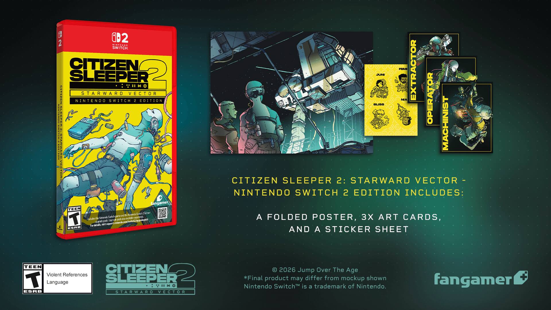 5 CD2 2 OTEN SWITCH CITIZEN SLEEPER Ox: ? CITIZEN SLEEPER 2: STARWARD VECTOR NINTENDO SWITCH 2 EDITION INCLUDES: A FOLDED POSTER, 3X ART CARDS, AND A STICKER SHEET TEEN CITIZEN Violent References ? T Language SLEEPER TINO ESRE STARWARD VECTOR  2026 Jump Over The Age *Final product may differ from mockup shown Nintendo Switch is a trademark of Nintendo. fangamer
