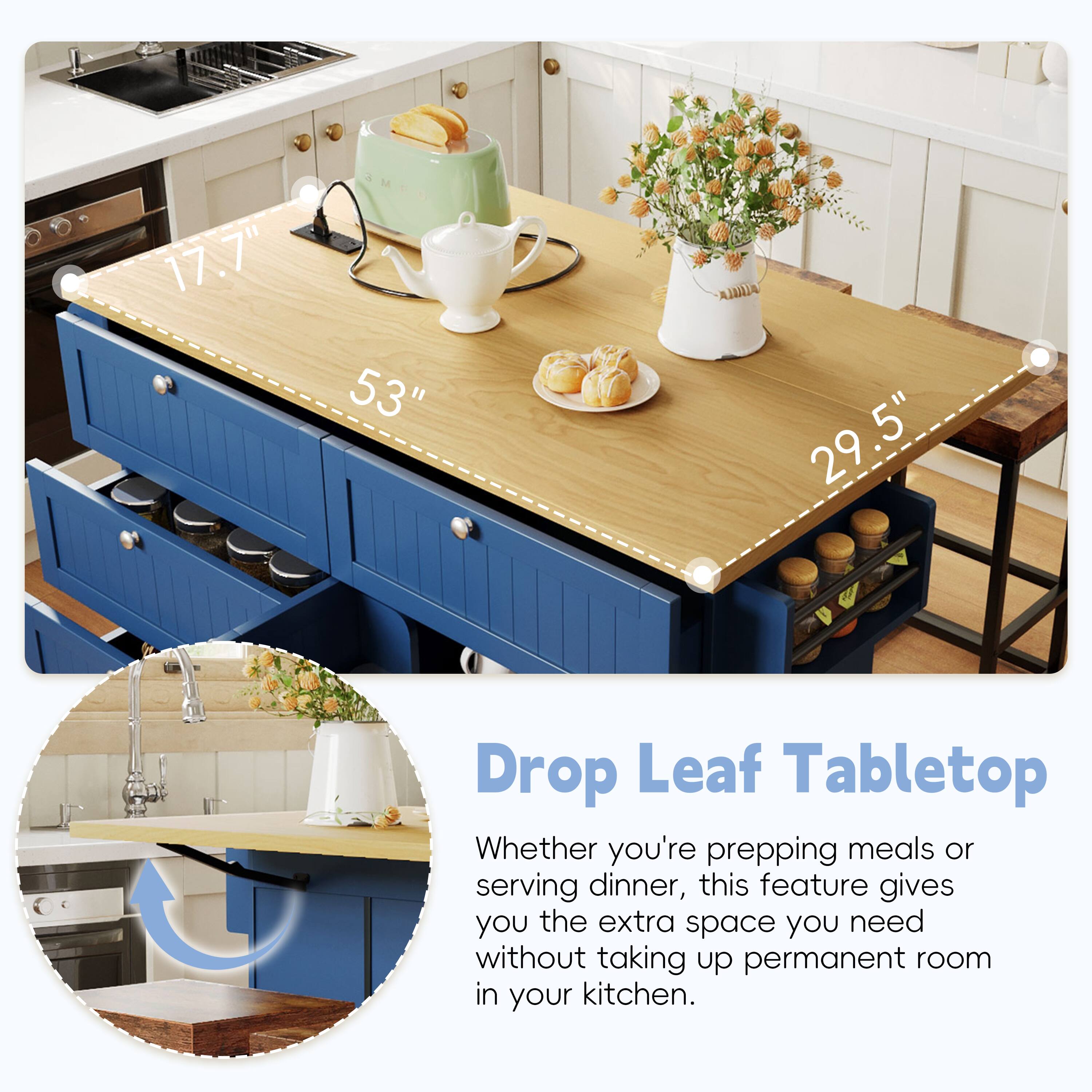 17.7" 17 AMIS 53" 29.5" Drop Leaf Tabletop  
Whether you're prepping meals or serving dinner, this feature gives you the extra space you need without taking up permanent room in your kitchen.
