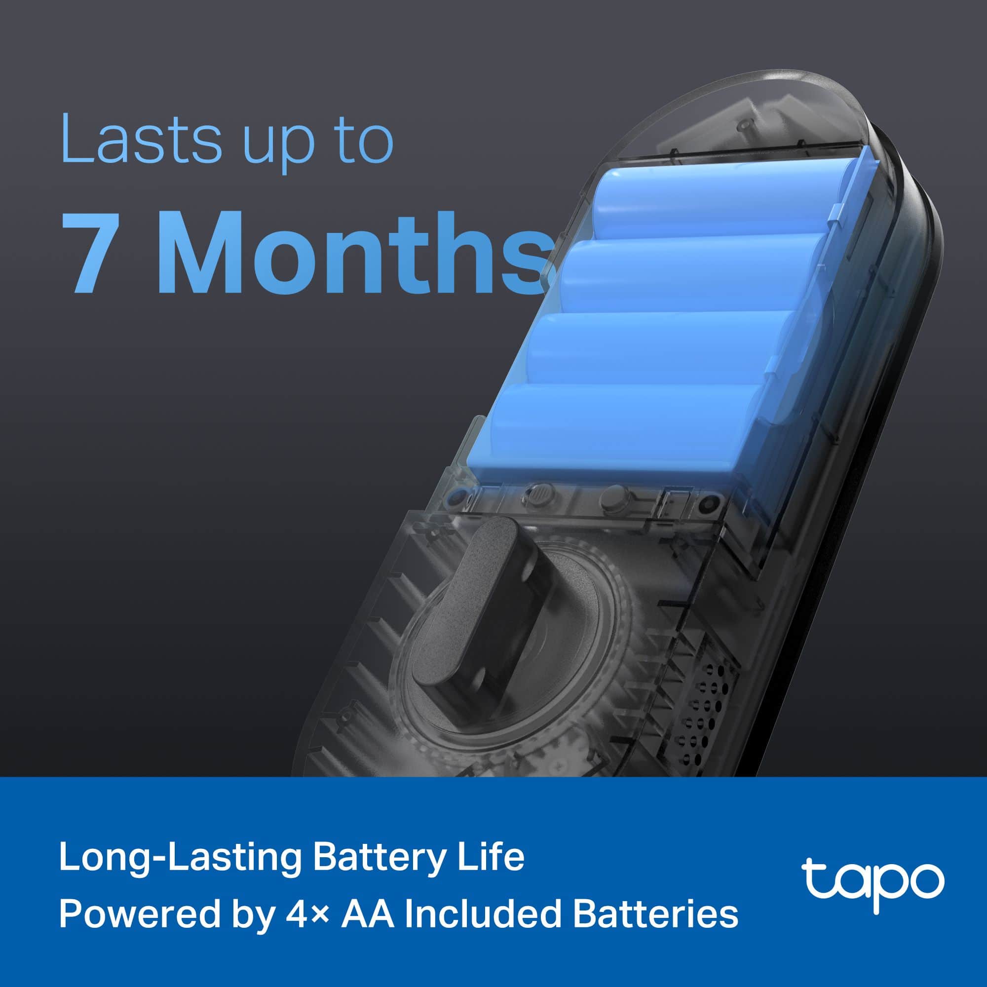 Lasts up to 7 months Long-Lasting Battery Life Powered by 4x AA Included Batteries tapo