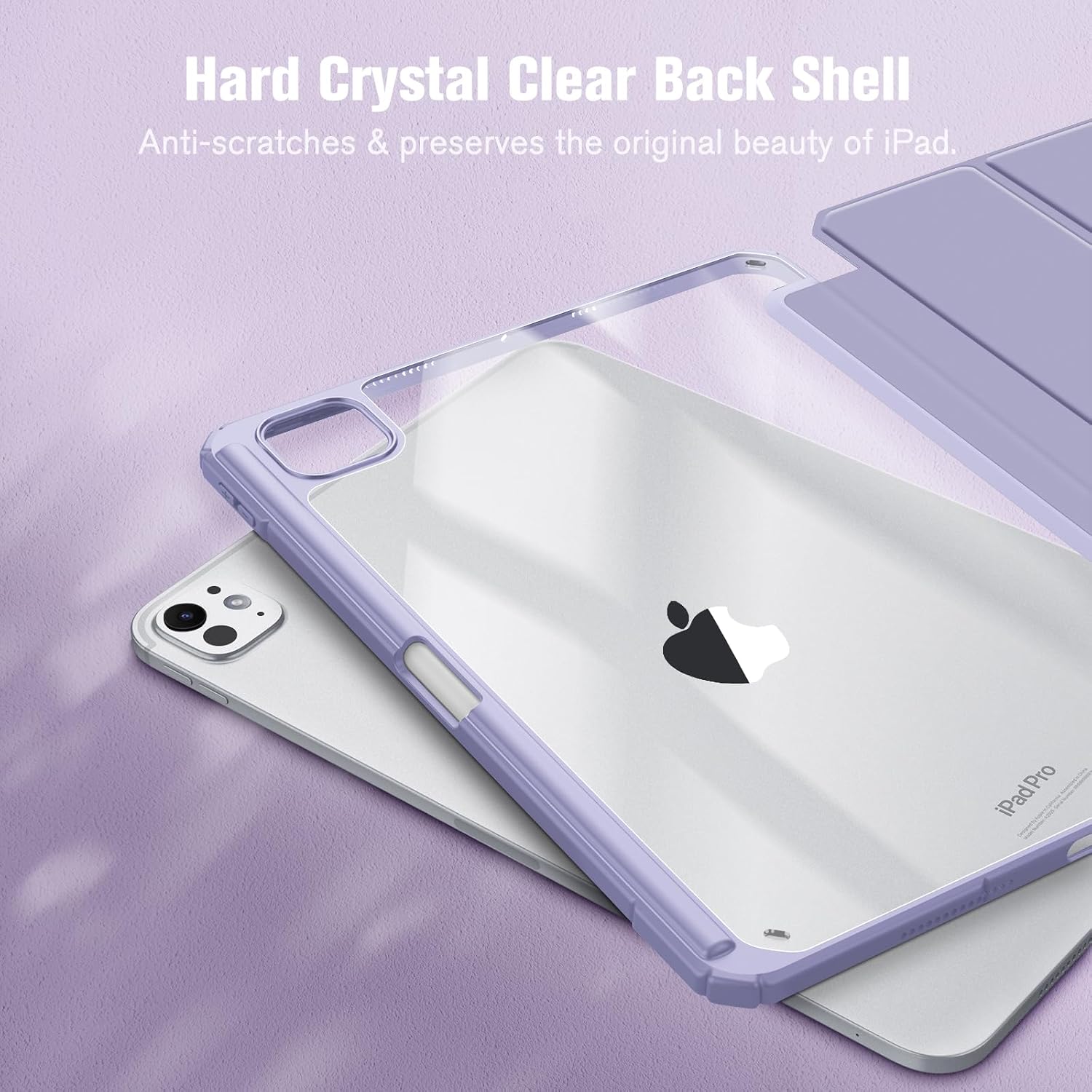 Hard Crystal Clear Back Shell  
Anti-scratches & preserves the original beauty of iPad.  
iPad Pro
