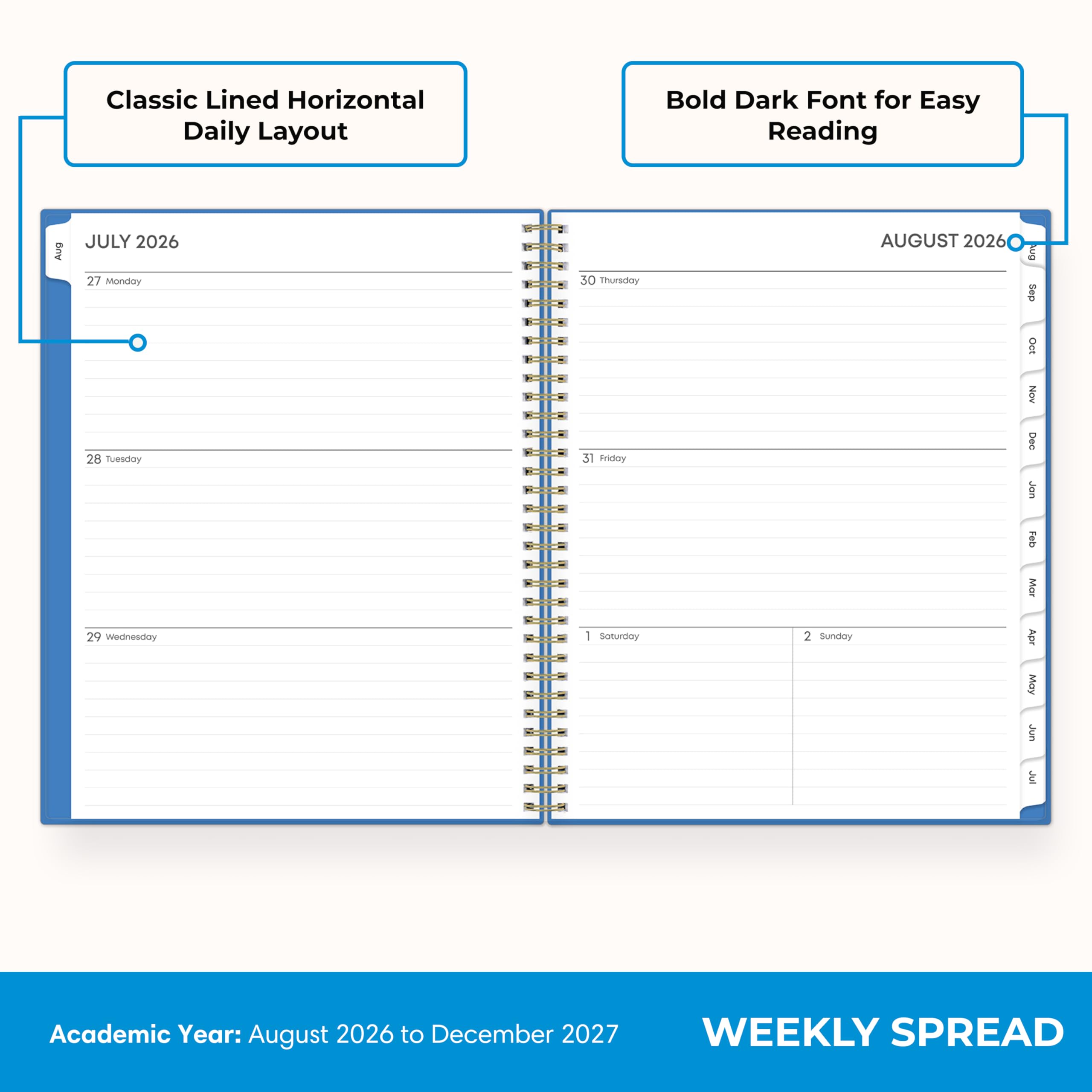 Classic Lined Horizontal Daily Layout  
Bold Dark Font for Easy Reading  

JULY 2026  
27 Monday  
28 Tuesday  
29 Wednesday  
30 Thursday  
31 Friday  
1 Saturday  
2 Sunday  

AUGUST 2026  
2 Sunday  

Academic Year: August 2026 to December 2027  
WEEKLY SPREAD