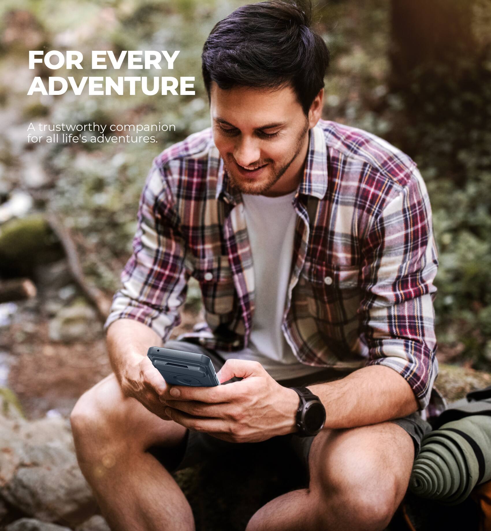 FOR EVERY ADVENTURE

A trustworthy companion for all life's adventures.