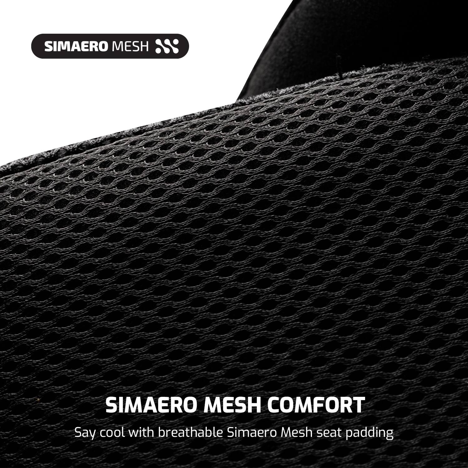 SIMAERO MESH

SIMAERO MESH COMFORT
Say cool with breathable Simaero Mesh seat padding