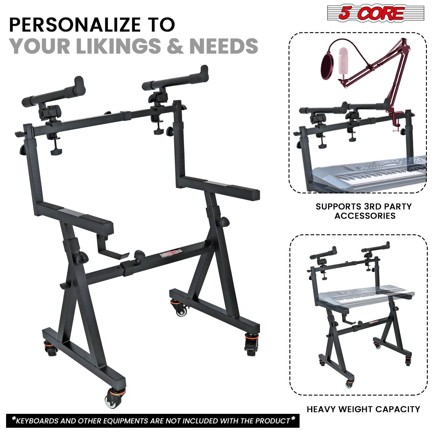 PERSONALIZE TO YOUR LIKINGS & NEEDS

5 CORE

SUPPORTS 3RD PARTY ACCESSORIES

HEAVY WEIGHT CAPACITY

*KEYBOARDS AND OTHER EQUIPMENTS ARE NOT INCLUDED WITH THE PRODUCT*