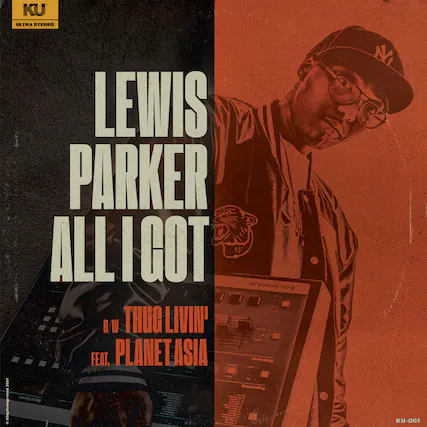 KU ULTRA STEREO
LEWIS PARKER
ALL I GOT
B/W THUG LIVIN'
FEAT. PLANET ASIA
KU-061