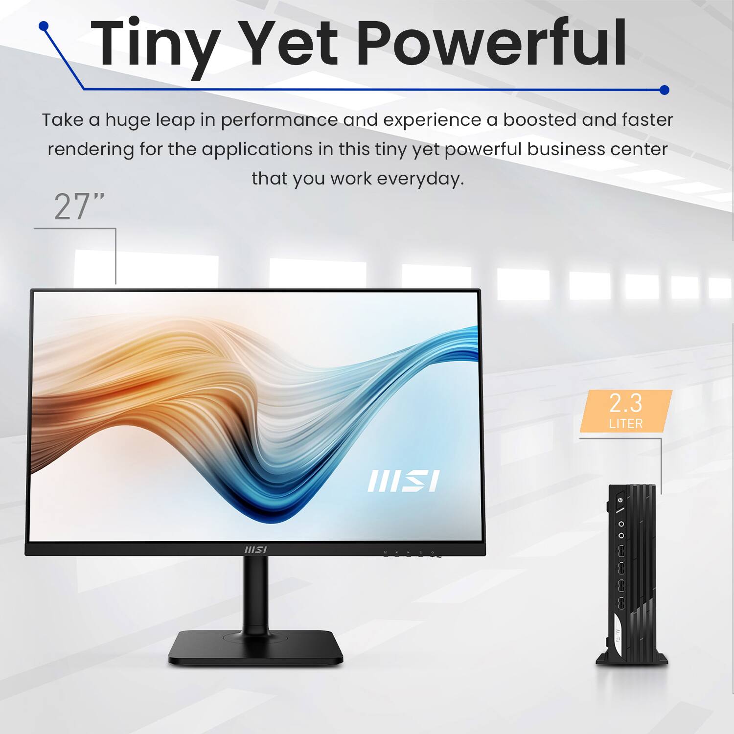 Tiny Yet Powerful

Take a huge leap in performance and experience a boosted and faster rendering for the applications in this tiny yet powerful business center that you work everyday.

27"

2.3 LITER