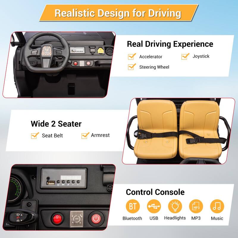 Realistic Design for Driving

Real Driving Experience
- Accelerator
- Steering Wheel
- Joystick

Wide 2 Seater
- Seat Belt
- Armrest

Control Console
- Bluetooth
- USB
- Headlights
- MP3
- Music