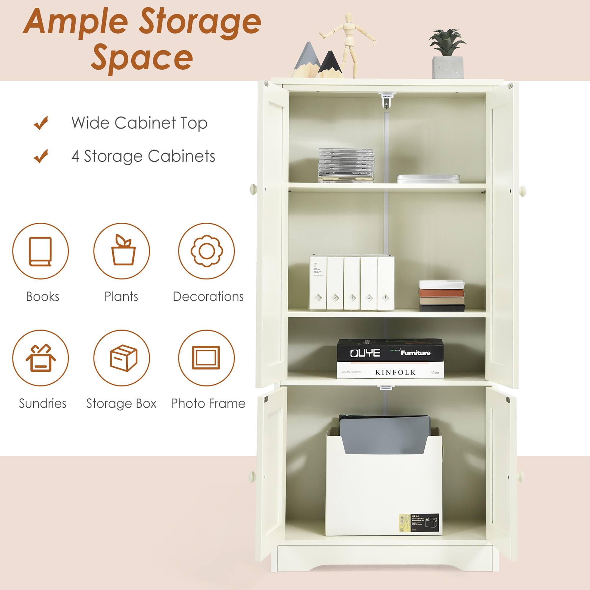 Ample Storage Space  
Wide Cabinet Top  
4 Storage Cabinets  

Books  
Plants  
Decorations  
Sundries  
Storage Box  
Photo Frame  

OUYE Furniture  
KINFOLK