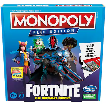 **MONOPOLY FLIP EDITION**
**FORTNITE**
**Fast-Dealing Property Trading Game**
**Flip Board Tiles to Reveal Hazards!**
**Code for Bonus Virtual Item Included**
**The Linear Streak Wrap**
*Codes can only be used once. Codes can only be redeemed by the purchaser. Codes expire July 31, 2027.*
**13+**
**2-4 Players**
**Flip. Outsmart. Survive.**
**Plastic-Free Packaging**
*Except tape and glue*
**Hasbro Gaming**