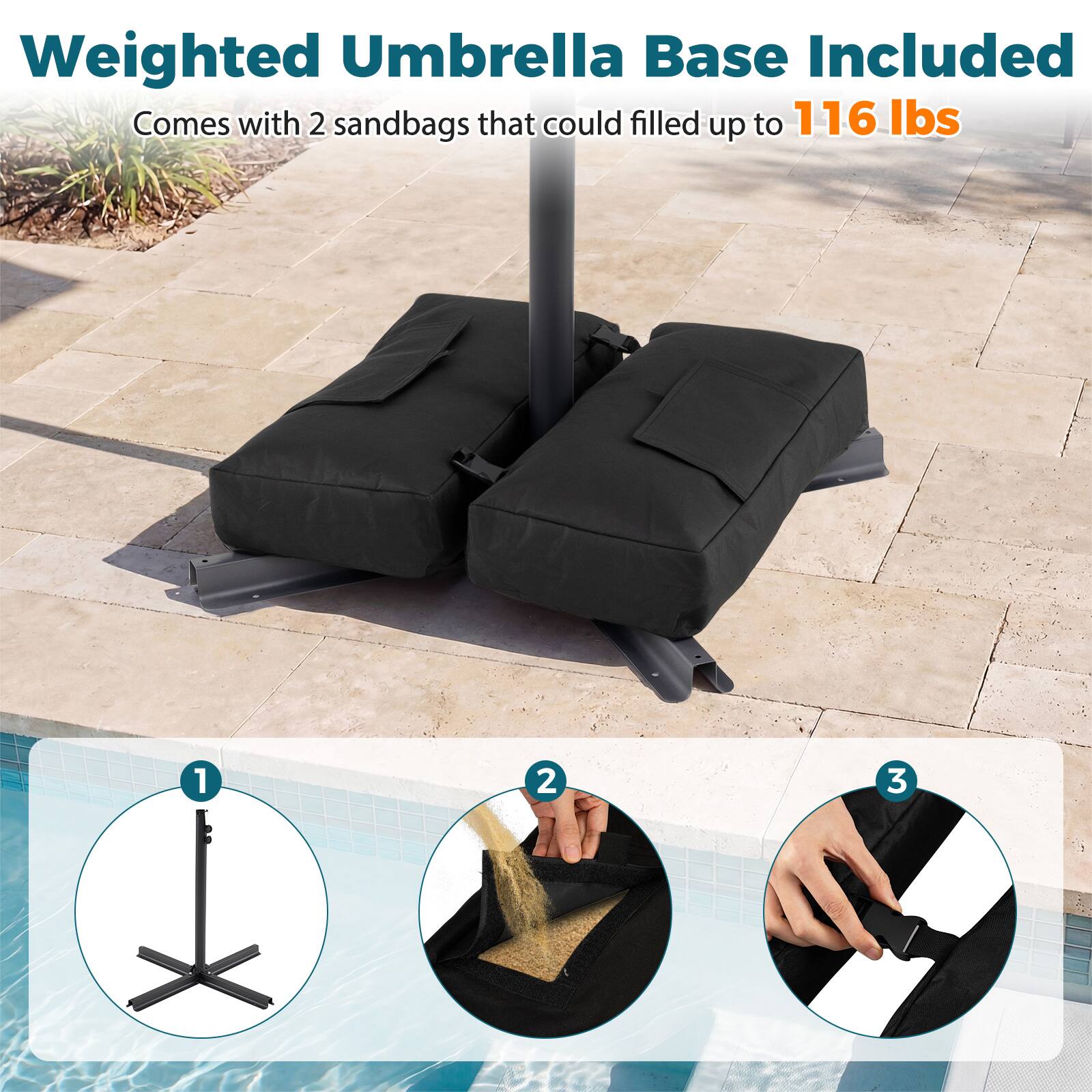 Weighted Umbrella Base Included  
Comes with 2 sandbags that could be filled up to 116 lbs
