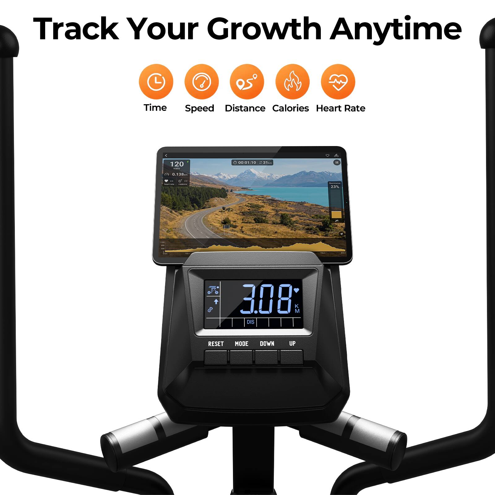 Track Your Growth Anytime

Time
Speed Distance Calories Heart Rate

120 wans C 0.138km of - kcal) - 00:01:10 31km

I INSTIVERTION 23%

3.08 K M DIS

RESET MODE DOWN UP