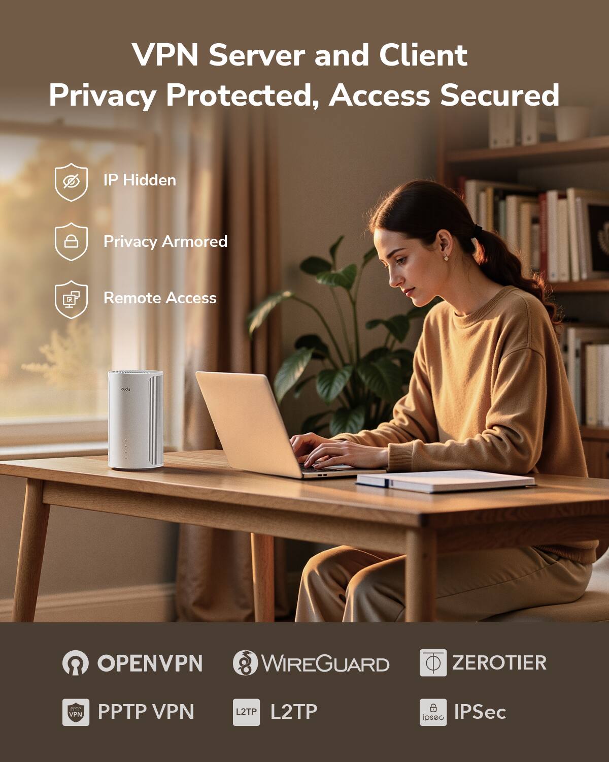 VPN Server and Client  
Privacy Protected, Access Secured  

- IP Hidden  
- Privacy Armored  
- Remote Access  

OPENVPN  
WIREGUARD  
ZEROTIER  
PPTP VPN  
L2TP  
IPSec