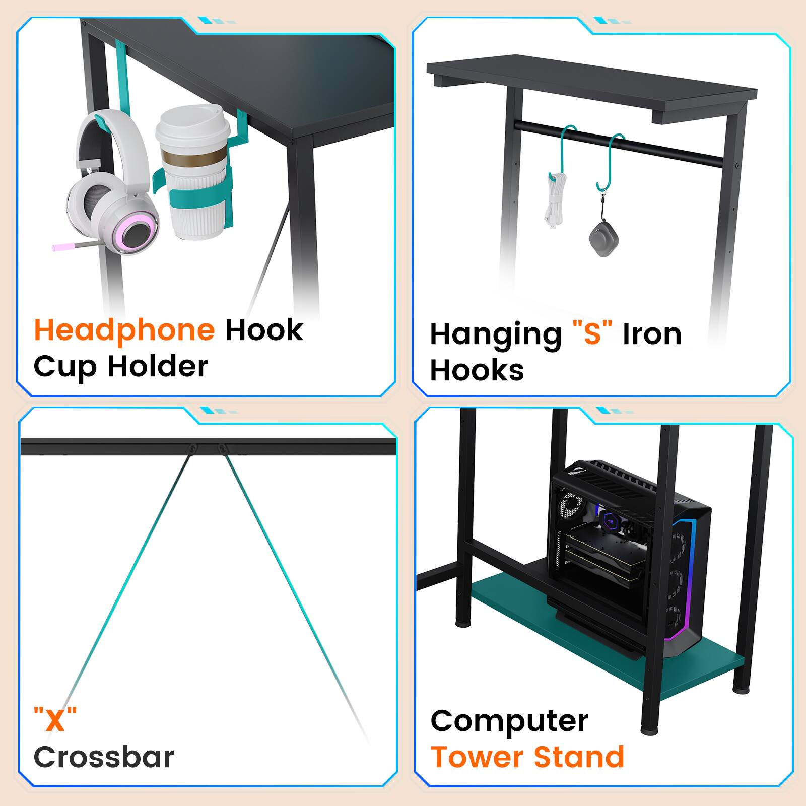 Headphone Hook Cup Holder  
Hanging "S" Iron Hooks  
"X" Crossbar  
Computer Tower Stand